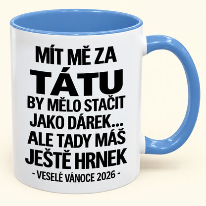 Mít Mě za Tátu Je Už Dostatečný Dárek – Vtipný Dvoubarevný Hrnek – Vánoční Dárek 2026 (SKU2610-436) MUGCZ