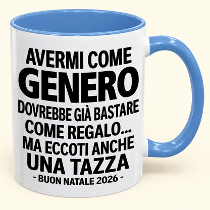 Avermi come genero è già un regalo sufficiente – Tazza bicolore divertente – Regalo di Natale 2026 (SKU2610-273) MUGIT