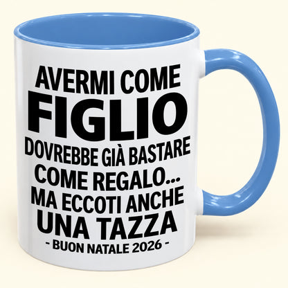 Avermi come figlio è già un regalo sufficiente – Tazza bicolore divertente – Regalo di Natale 2026 (SKU2610-271) MUGIT