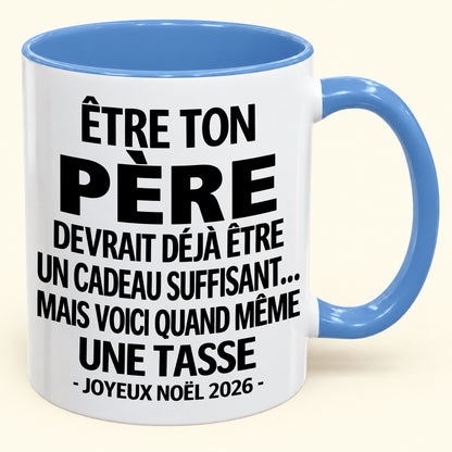 Être ton père est déjà un cadeau suffisant – Mug bicolore humoristique – Cadeau de Noël 2026 (SKU2610-153)