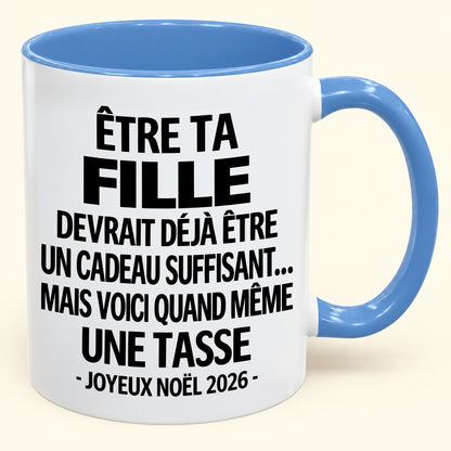 Être ta fille est déjà un cadeau suffisant – Mug bicolore humoristique – Cadeau de Noël 2026 (SKU2610-230) MUGFR