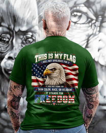 THIS IS MY FLAG - I WILL NOT APOLOGIZE FOR IT - IT STANDS FOR FREEDOM - (SKU2607-302)