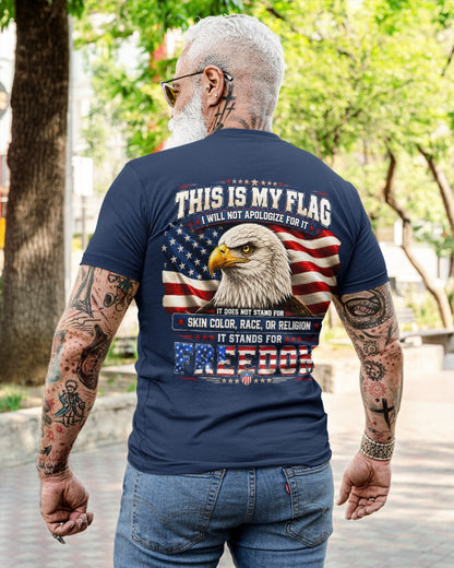 THIS IS MY FLAG - I WILL NOT APOLOGIZE FOR IT - IT STANDS FOR FREEDOM - (SKU2607-302)