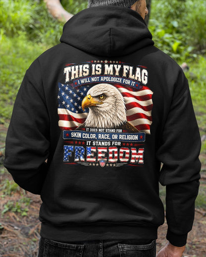 THIS IS MY FLAG - I WILL NOT APOLOGIZE FOR IT - IT STANDS FOR FREEDOM - (SKU2607-302)
