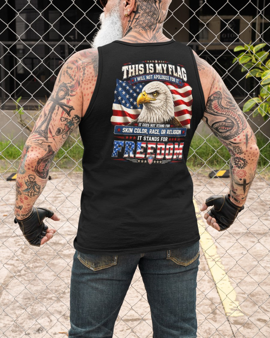 THIS IS MY FLAG - I WILL NOT APOLOGIZE FOR IT - IT STANDS FOR FREEDOM - (SKU2607-302)