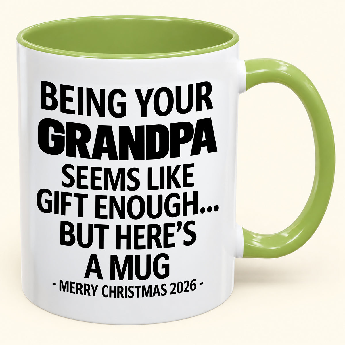 Being Your Grandpa Is Gift Enough - Funny Christmas 2026 - Gift Accent Coffee Mug (SKU2610-68)