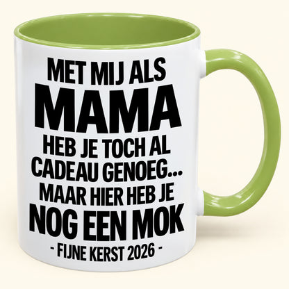 Met Mij Als Mama Heb Je Al Cadeau Genoeg – Grappige Kerstmok – Kerstcadeau 2026 (SKU2610-336) MUGNL