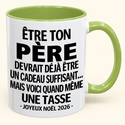 Être ton père est déjà un cadeau suffisant – Mug bicolore humoristique – Cadeau de Noël 2026 (SKU2610-153)