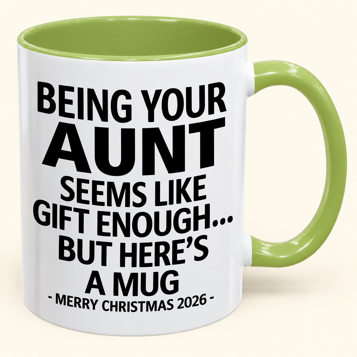 Being Your Aunt Is Gift Enough - Funny Christmas 2026 - Gift Accent Coffee Mug (SKU2610-67)