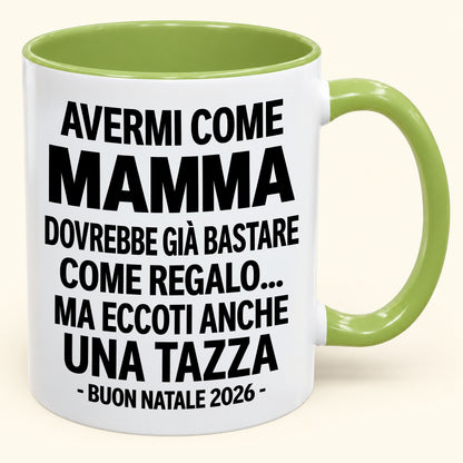 Avermi come mamma è già un regalo sufficiente – Tazza bicolore divertente – Regalo di Natale 2026 (SKU2610-202)