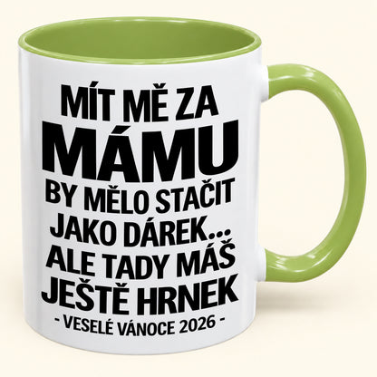 Mít Mě za Mámu Je Už Dostatečný Dárek – Vtipný Dvoubarevný Hrnek – Vánoční Dárek 2026 (SKU2610-437) MUGCZ