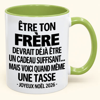 Être ton frère est déjà un cadeau suffisant – Mug bicolore humoristique – Cadeau de Noël 2026 (SKU2610-156)