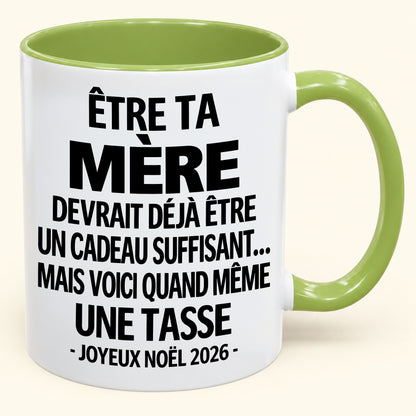 Être ta mère est déjà un cadeau suffisant – Mug bicolore humoristique – Cadeau de Noël 2026 (SKU2610-154)