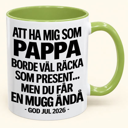 Att Ha Mig Som Pappa Är Present Nog – Rolig Tvåfärgad Mugg – Julklapp 2026 (SKU2610-339) MUGSE