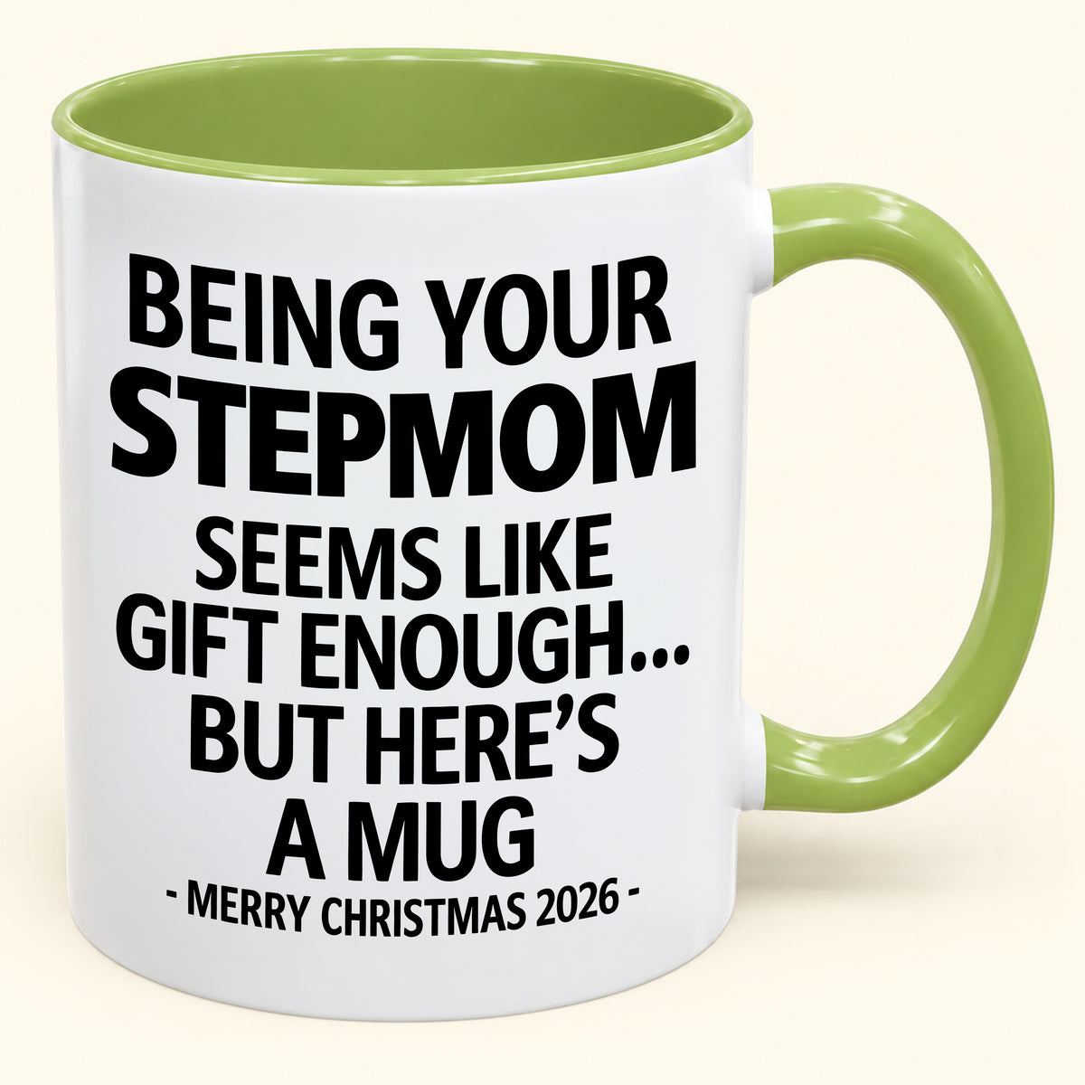 Being Your Stepmom Is Gift Enough - Funny Christmas 2026 - Gift Accent Coffee Mug (SKU2610-314)