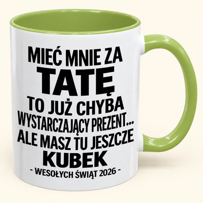 Mieć Mnie za Tatę to Już Wystarczający Prezent – Zabawny Kubek Dwukolorowy – Prezent na Boże Narodzenie 2026 (SKU2610-337) MUGPL