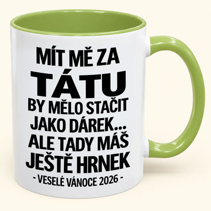 Mít Mě za Tátu Je Už Dostatečný Dárek – Vtipný Dvoubarevný Hrnek – Vánoční Dárek 2026 (SKU2610-436) MUGCZ