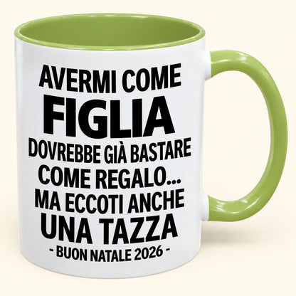 Avermi come figlia è già un regalo sufficiente – Tazza bicolore divertente – Regalo di Natale 2026 (SKU2610-270) MUGIT