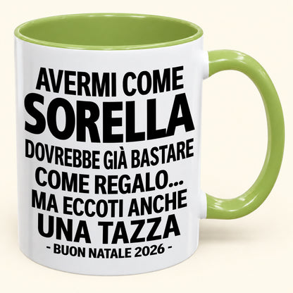 Avermi come sorella è già un regalo sufficiente – Tazza bicolore divertente – Regalo di Natale 2026 (SKU2610-203) MUGIT