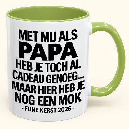 Met Mij Als Papa Heb Je Al Cadeau Genoeg – Grappige Kerstmok – Kerstcadeau 2026 (SKU2610-335) MUGNL