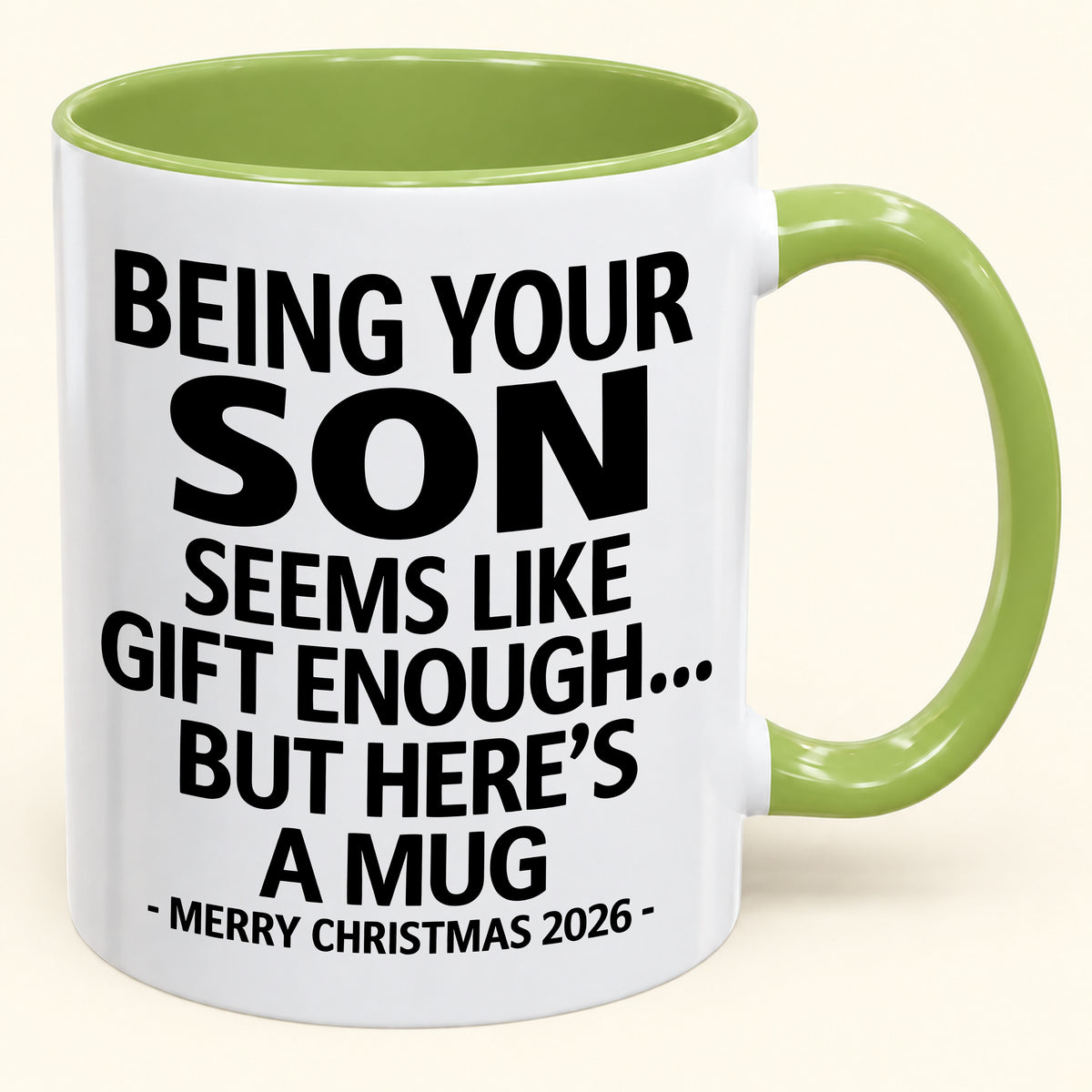 Being Your Son Is Gift Enough - Funny Christmas 2026 - Gift Accent Coffee Mug (SKU2610-87)