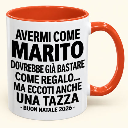 Avermi come marito è già un regalo sufficiente – Tazza bicolore divertente – Regalo di Natale 2026 (SKU2610-237) MUGIT