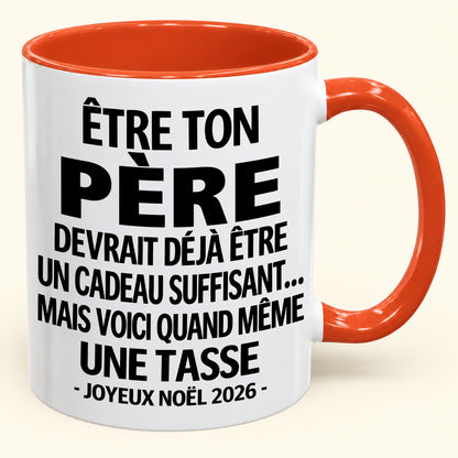 Être ton père est déjà un cadeau suffisant – Mug bicolore humoristique – Cadeau de Noël 2026 (SKU2610-153)