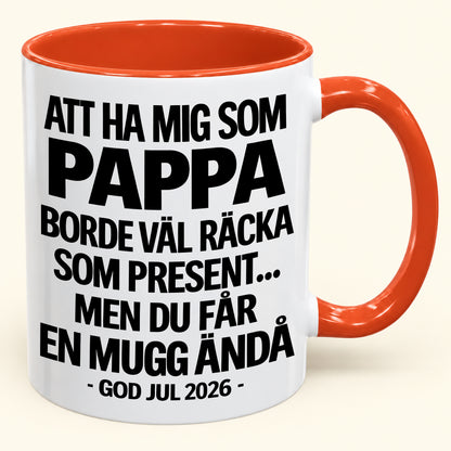 Att Ha Mig Som Pappa Är Present Nog – Rolig Tvåfärgad Mugg – Julklapp 2026 (SKU2610-339) MUGSE