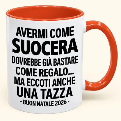 Avermi come suocera è già un regalo sufficiente – Tazza bicolore divertente – Regalo di Natale 2026 (SKU2610-238) MUGIT