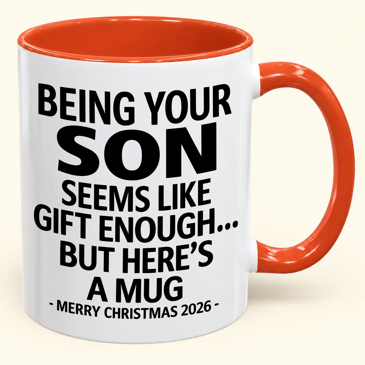 Being Your Son Is Gift Enough - Funny Christmas 2026 - Gift Accent Coffee Mug (SKU2610-87)