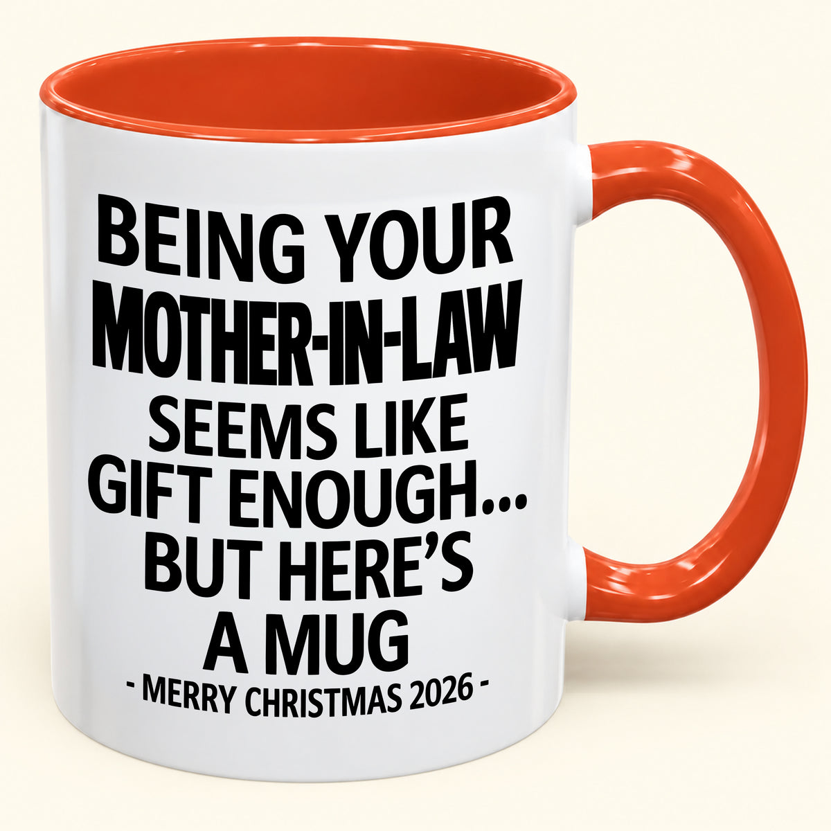 Being Your Mother-in-law Is Gift Enough - Funny Christmas 2026 - Gift Accent Coffee Mug (SKU2610-66)