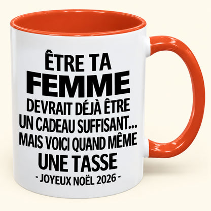 Être ta femme est déjà un cadeau suffisant – Mug bicolore humoristique – Cadeau de Noël 2026 (SKU2610-200) MUGFR