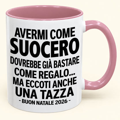 Avermi come suocero è già un regalo sufficiente – Tazza bicolore divertente – Regalo di Natale 2026 (SKU2610-239) MUGIT