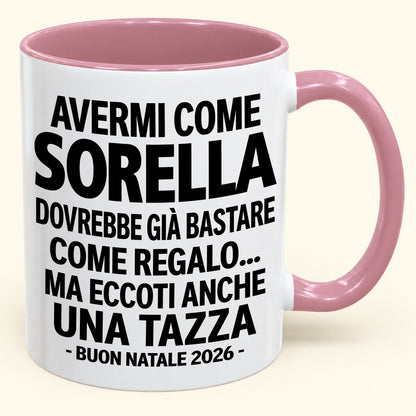 Avermi come sorella è già un regalo sufficiente – Tazza bicolore divertente – Regalo di Natale 2026 (SKU2610-203) MUGIT
