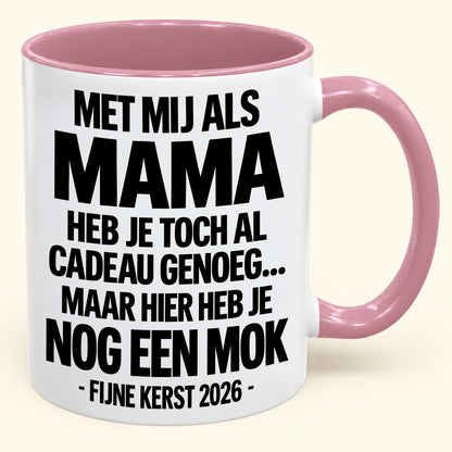 Met Mij Als Mama Heb Je Al Cadeau Genoeg – Grappige Kerstmok – Kerstcadeau 2026 (SKU2610-336) MUGNL