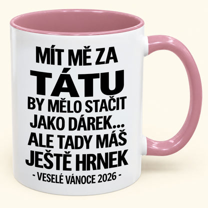 Mít Mě za Tátu Je Už Dostatečný Dárek – Vtipný Dvoubarevný Hrnek – Vánoční Dárek 2026 (SKU2610-436) MUGCZ