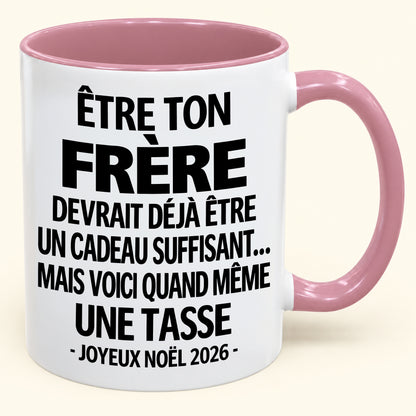 Être ton frère est déjà un cadeau suffisant – Mug bicolore humoristique – Cadeau de Noël 2026 (SKU2610-156)