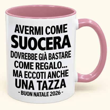 Avermi come suocera è già un regalo sufficiente – Tazza bicolore divertente – Regalo di Natale 2026 (SKU2610-238) MUGIT