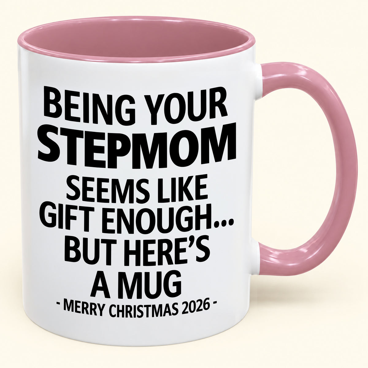 Being Your Stepmom Is Gift Enough - Funny Christmas 2026 - Gift Accent Coffee Mug (SKU2610-314)