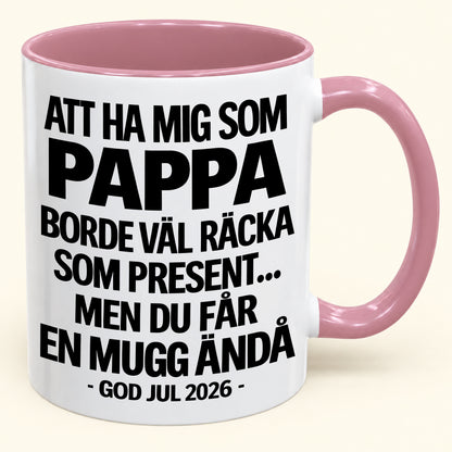 Att Ha Mig Som Pappa Är Present Nog – Rolig Tvåfärgad Mugg – Julklapp 2026 (SKU2610-339) MUGSE