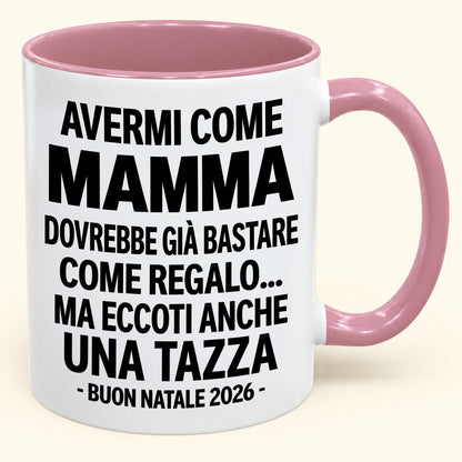 Avermi come mamma è già un regalo sufficiente – Tazza bicolore divertente – Regalo di Natale 2026 (SKU2610-202)