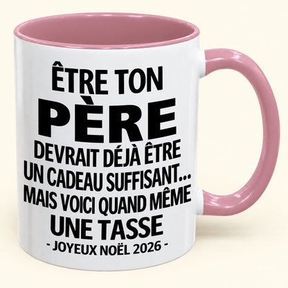 Être ton père est déjà un cadeau suffisant – Mug bicolore humoristique – Cadeau de Noël 2026 (SKU2610-153)