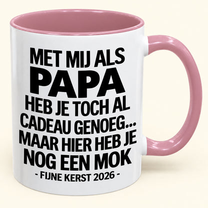 Met Mij Als Papa Heb Je Al Cadeau Genoeg – Grappige Kerstmok – Kerstcadeau 2026 (SKU2610-335) MUGNL
