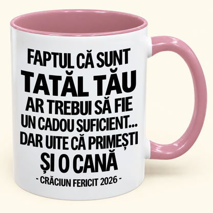 Să Fiu Tatăl Tău Este Deja Un Cadou Suficient – Cană Bicoloră Amuzantă – Cadou de Crăciun 2026 (SKU2610-434) MUGRO