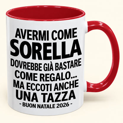 Avermi come sorella è già un regalo sufficiente – Tazza bicolore divertente – Regalo di Natale 2026 (SKU2610-203) MUGIT