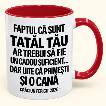 Să Fiu Tatăl Tău Este Deja Un Cadou Suficient – Cană Bicoloră Amuzantă – Cadou de Crăciun 2026 (SKU2610-434) MUGRO