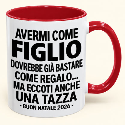 Avermi come figlio è già un regalo sufficiente – Tazza bicolore divertente – Regalo di Natale 2026 (SKU2610-271) MUGIT