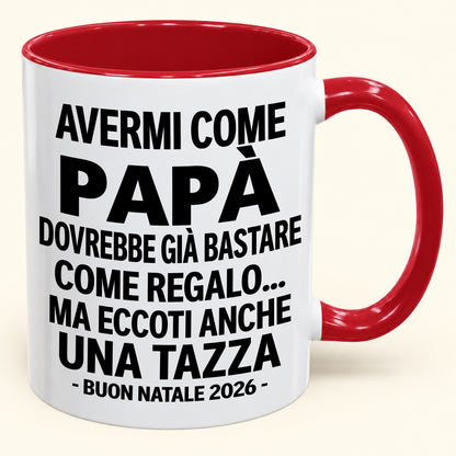 Avermi come papà è già un regalo sufficiente – Tazza bicolore divertente – Regalo di Natale 2026 (SKU2610-201)