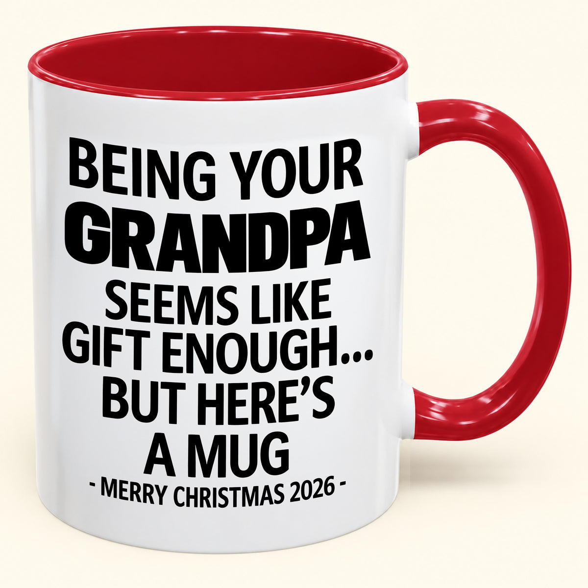 Being Your Grandpa Is Gift Enough - Funny Christmas 2026 - Gift Accent Coffee Mug (SKU2610-68)