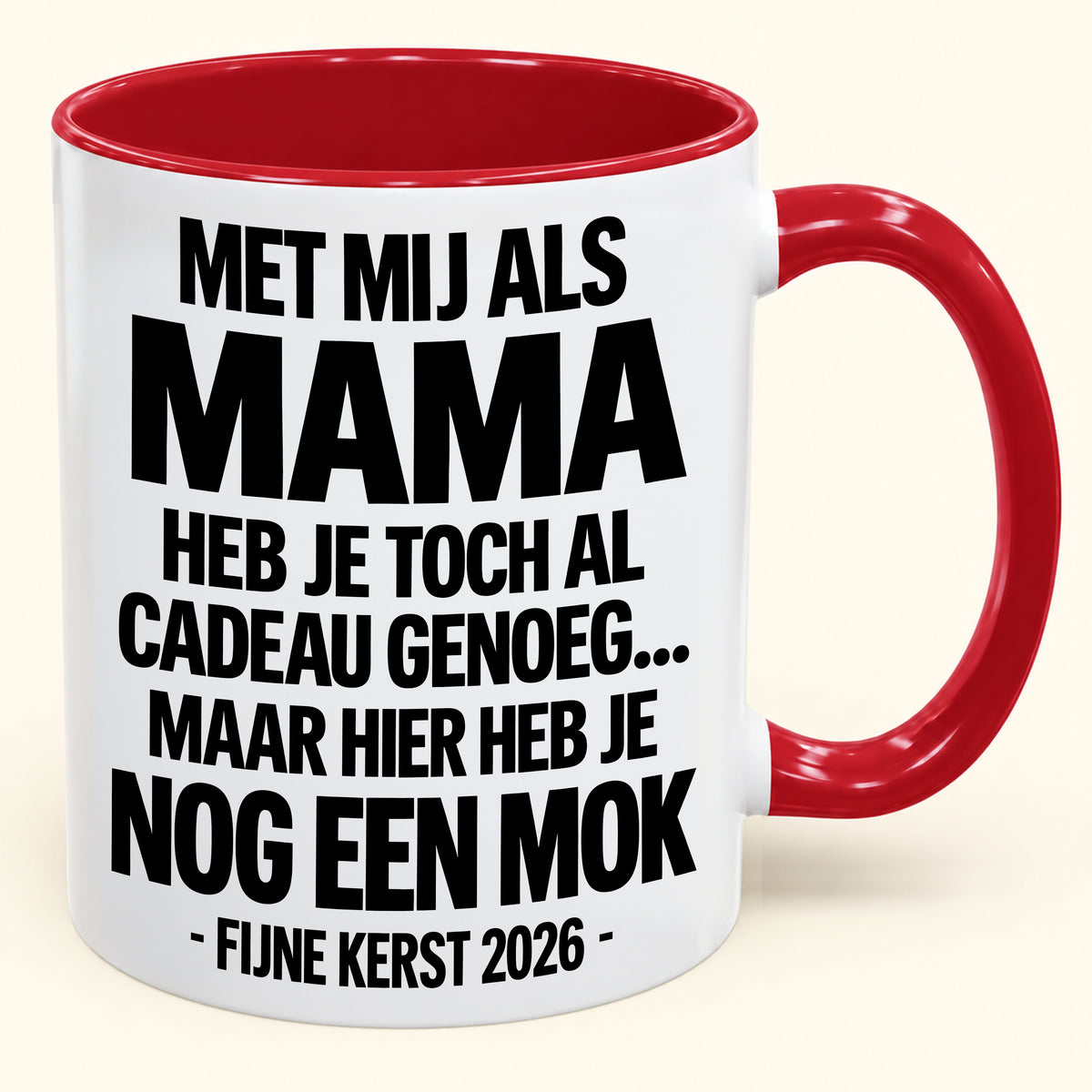 Met Mij Als Mama Heb Je Al Cadeau Genoeg – Grappige Kerstmok – Kerstcadeau 2026 (SKU2610-336) MUGNL